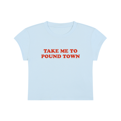 Take Me To Pound Town Cropped T-Shirt