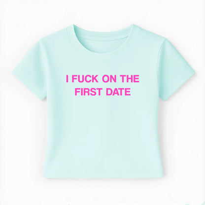 I fuck on the first date Baby Tee - Lolita Sinz