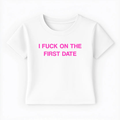I fuck on the first date Baby Tee - Lolita Sinz