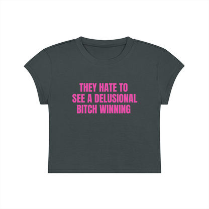 They Hate To See A Delusional Bitch Winning Cropped T-Shirt