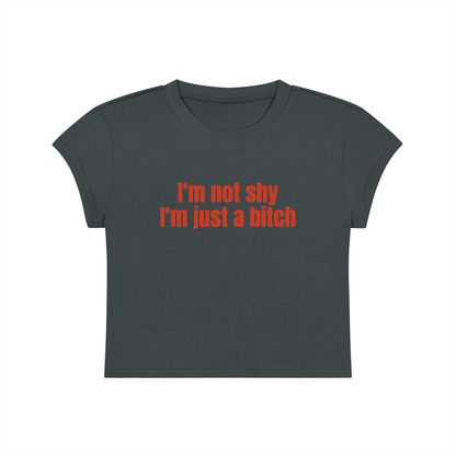 I'm Not Shy I'm Just A Bitch Cropped T-Shirt