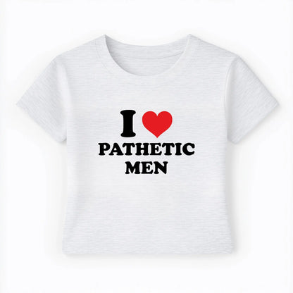 I love pathetic men Baby Tee Lolita Sinz Mein Shop