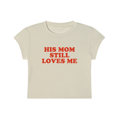 His Mom Still Loves Me Cropped T-Shirt