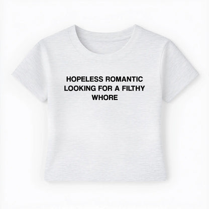hopeless romantic looking for a filthy whore Baby Tee - Lolita Sinz