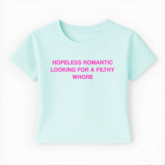 hopeless romantic looking for a filthy whore Baby Tee - Lolita Sinz