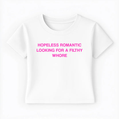 hopeless romantic looking for a filthy whore Baby Tee - Lolita Sinz