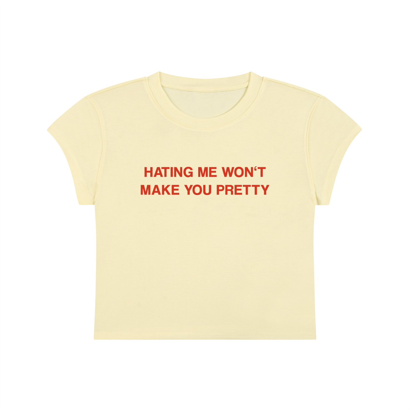 Hating Me Won't Make You Pretty Cropped T-Shirt