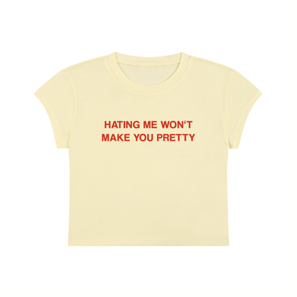 Hating Me Won't Make You Pretty Cropped T-Shirt
