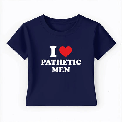 I love pathetic men Baby Tee Lolita Sinz Mein Shop
