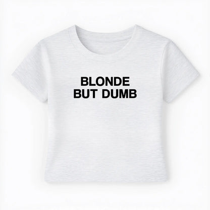 blonde but dumb Baby Tee - Lolita Sinz