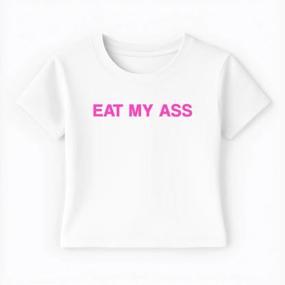 eat my ass Baby Tee - Lolita Sinz