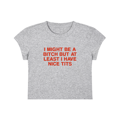 I Might Be A Bitch But At Least I'm Good At Something Cropped T-Shirt