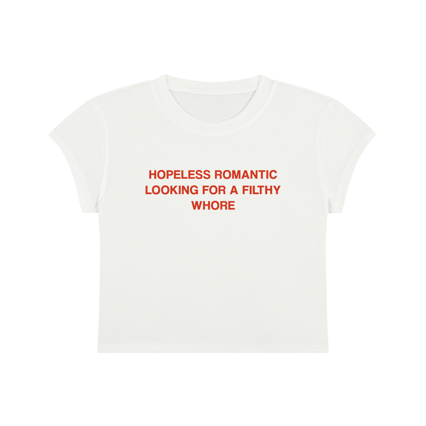 Hopeless Romantic Looking For A Filthy Whore Cropped T-Shirt