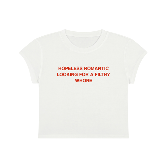 Hopeless Romantic Looking For A Filthy Whore Cropped T-Shirt