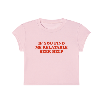 If You Find Me Relatable Seek Help Cropped T-Shirt