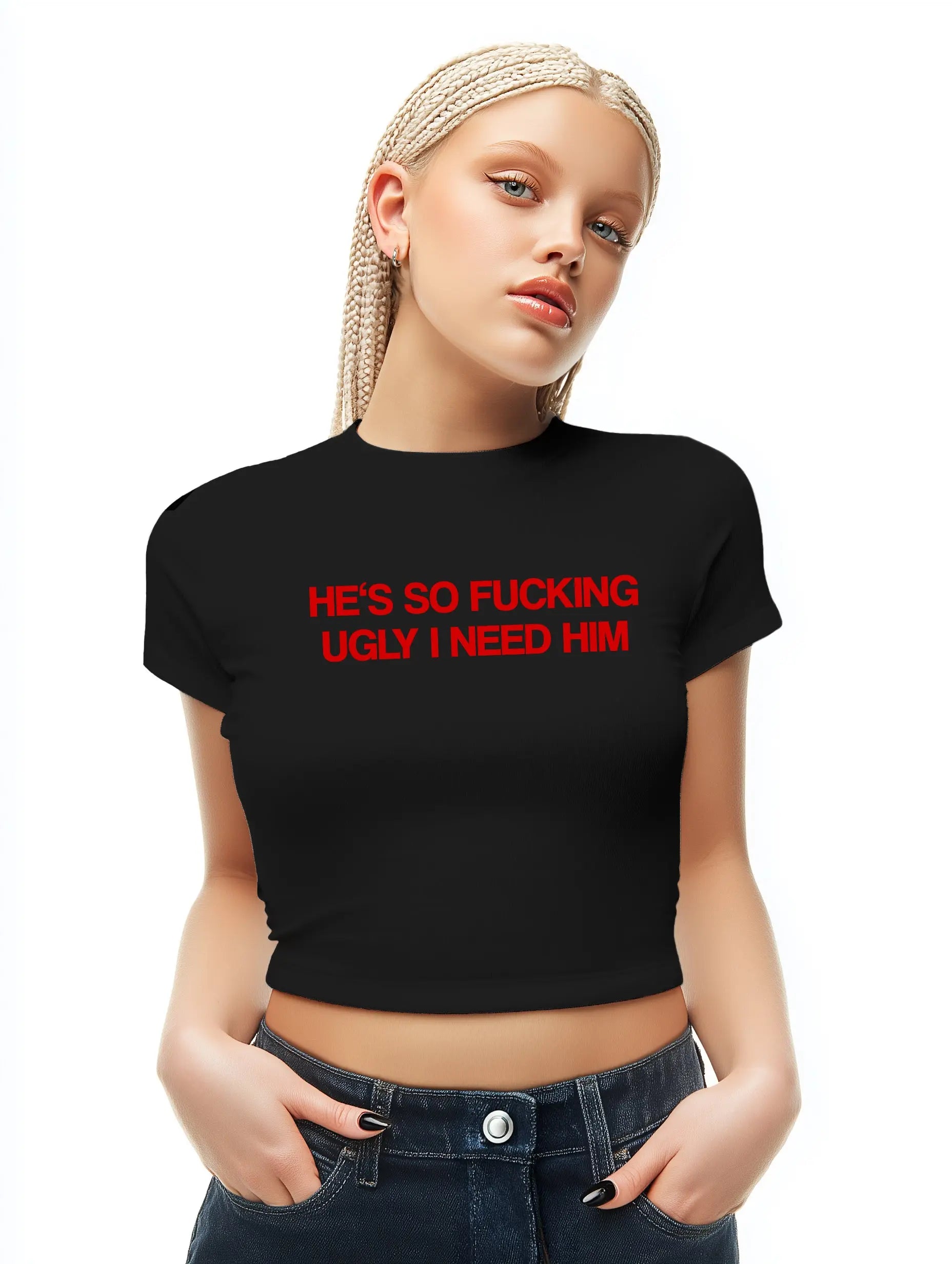 he's so fucking ugly I need him Baby Tee Lolita Sinz Mein Shop