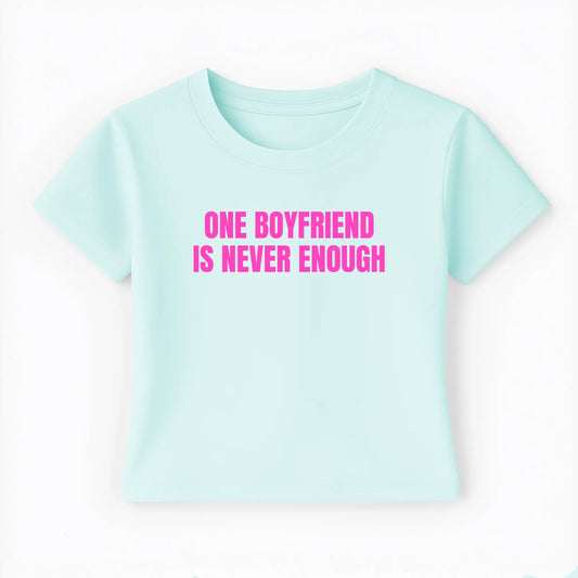 one boyfriend is never enough Baby Tee - Lolita Sinz