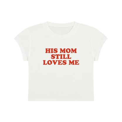 His Mom Still Loves Me Cropped T-Shirt