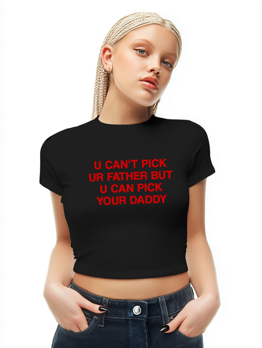 u can't pick ur father but u can pick your daddy Baby Tee Lolita Sinz Mein Shop