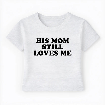 his mom still loves me Baby Tee - Lolita Sinz