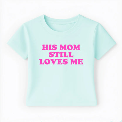 his mom still loves me Baby Tee - Lolita Sinz