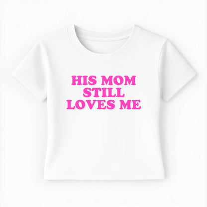 his mom still loves me Baby Tee - Lolita Sinz