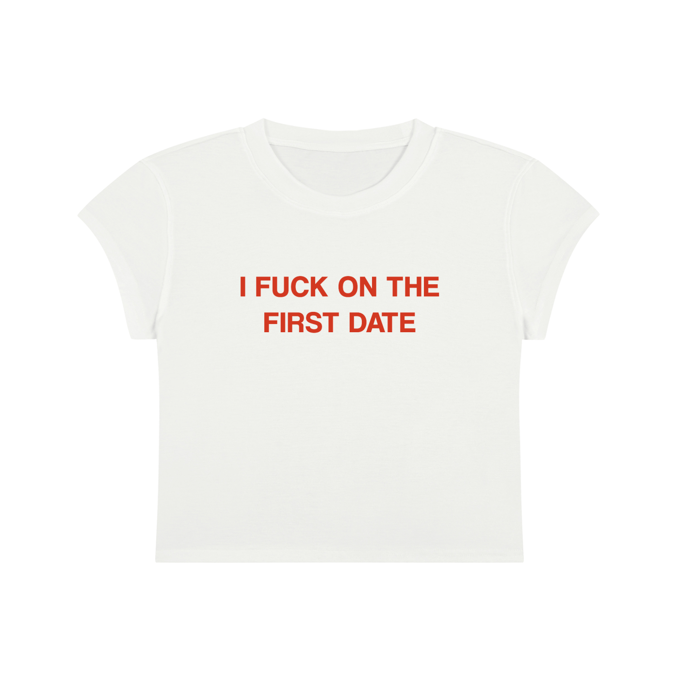 I Fuck On The First Date Cropped T-Shirt