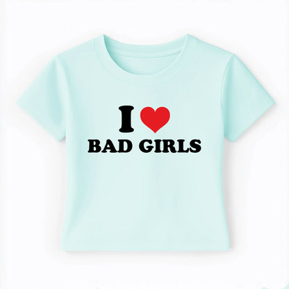 I love bad girls Baby Tee Lolita Sinz Mein Shop