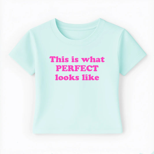 this what perfect looks like Baby Tee - Lolita Sinz