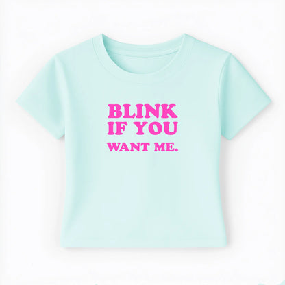 blink if you want me. Baby Tee - Lolita Sinz