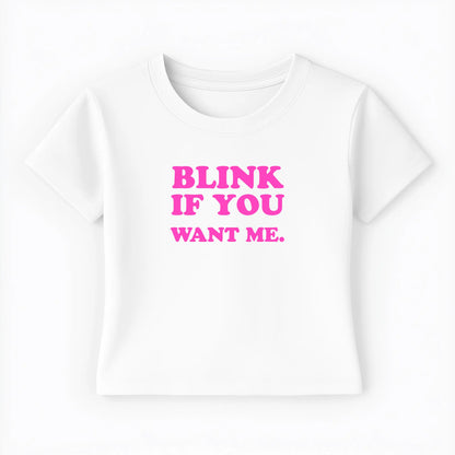 blink if you want me. Baby Tee - Lolita Sinz