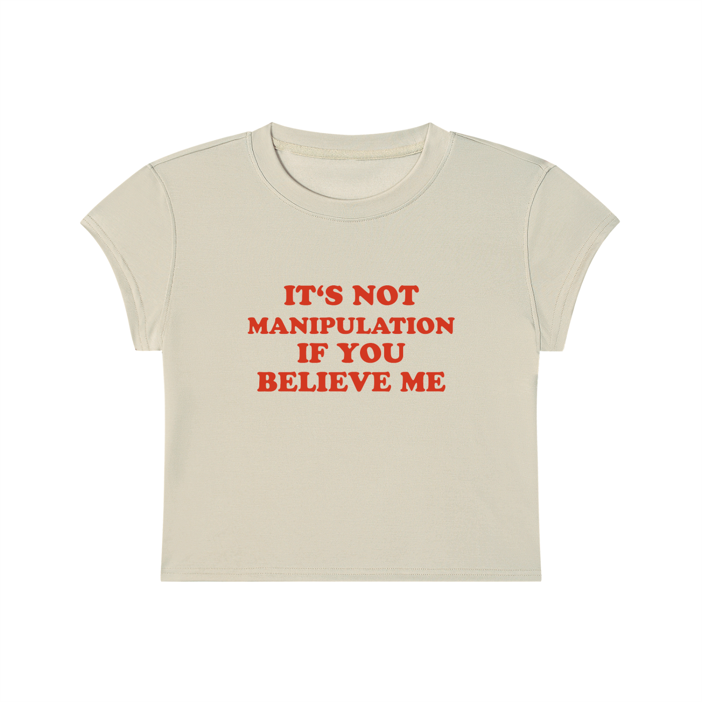 It's Not Manipulation If You Believe Me Cropped T-Shirt