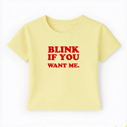 blink if you want me. Baby Tee - Lolita Sinz