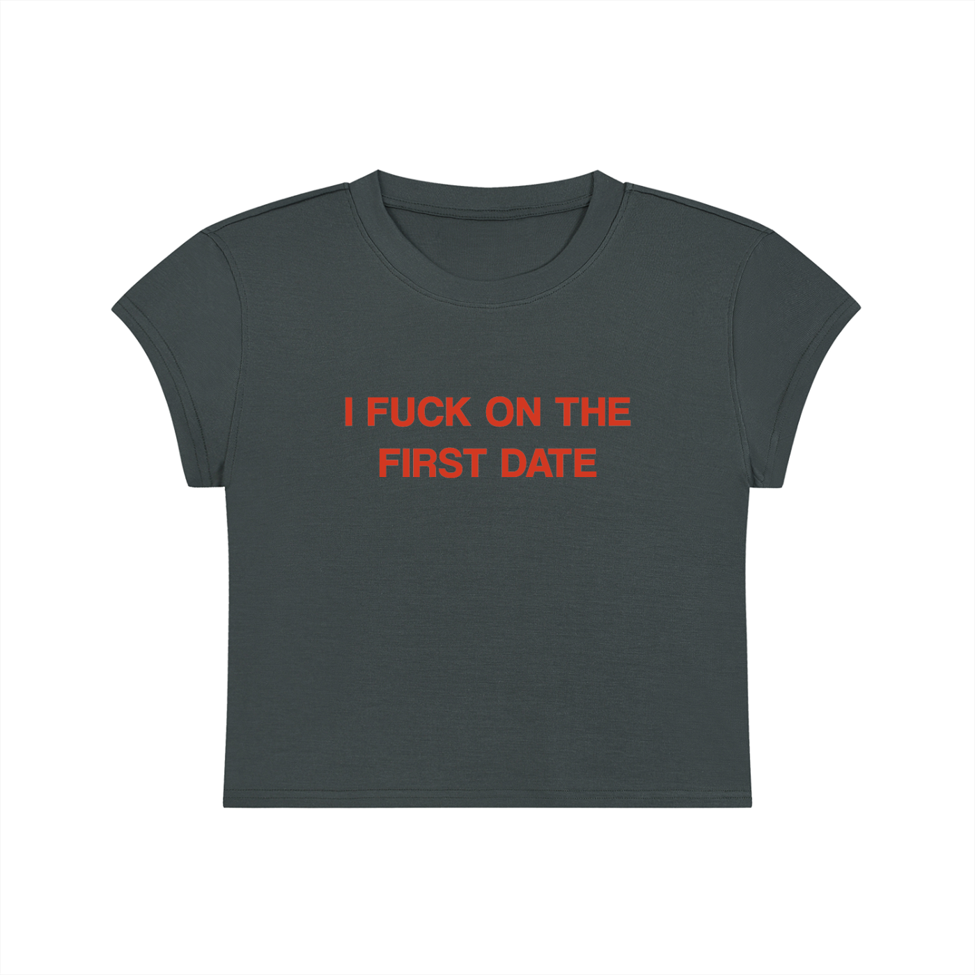 I Fuck On The First Date Cropped T-Shirt