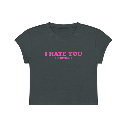 I Hate You (Flirting) Cropped T-Shirt