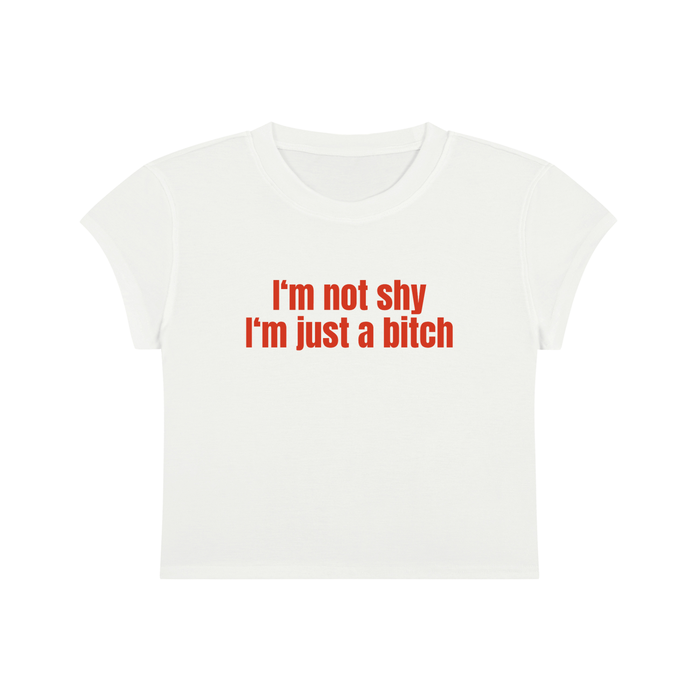 I'm Not Shy I'm Just A Bitch Cropped T-Shirt