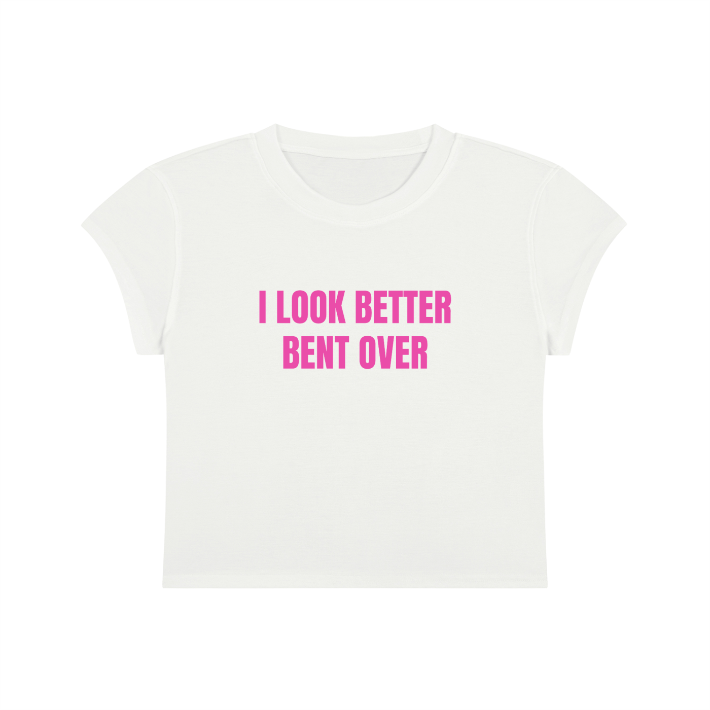 I Look Better Bent Over Cropped T-Shirt