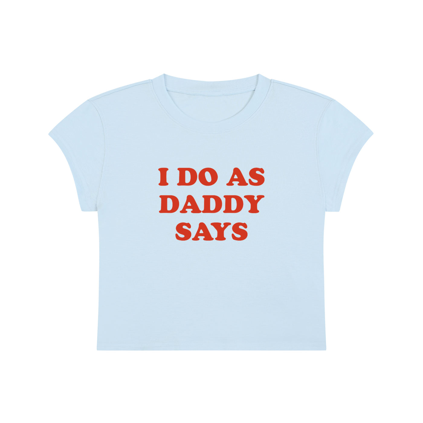 I Do As Daddy Says Cropped T-Shirt