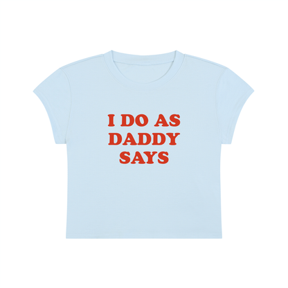 I Do As Daddy Says Cropped T-Shirt