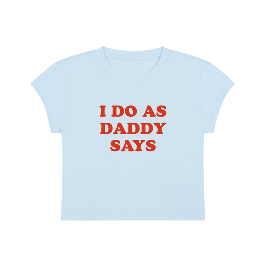 I Do As Daddy Says Cropped T-Shirt