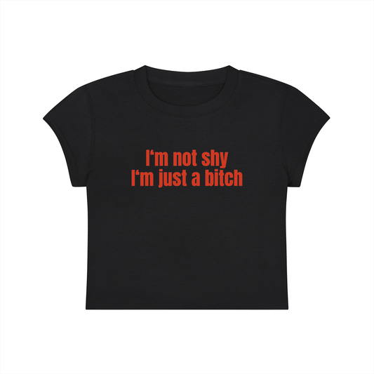 I'm Not Shy I'm Just A Bitch Cropped T-Shirt