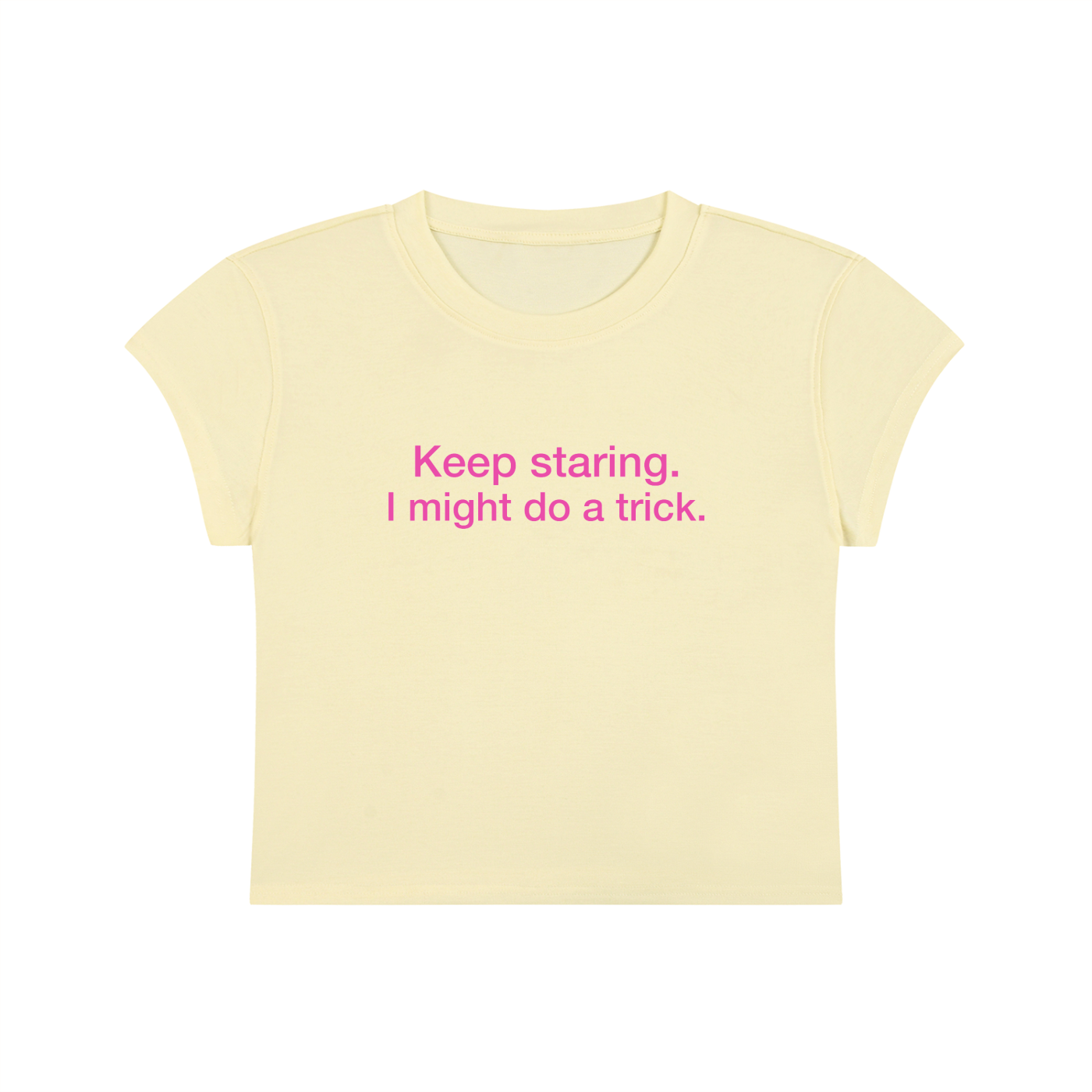 Keep Staring I Might Do A Trick Cropped T-Shirt