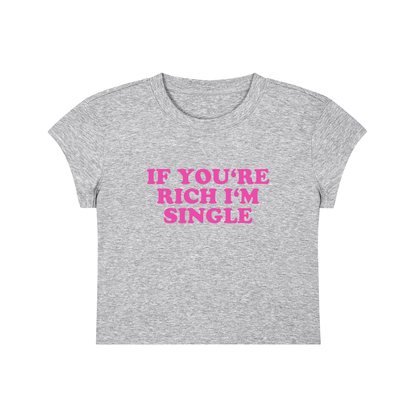 If You're Rich I'm Single Cropped T-Shirt