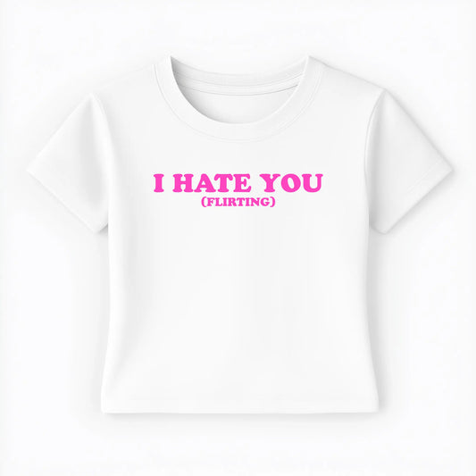 I hate you (flirting) Baby Tee - Lolita Sinz