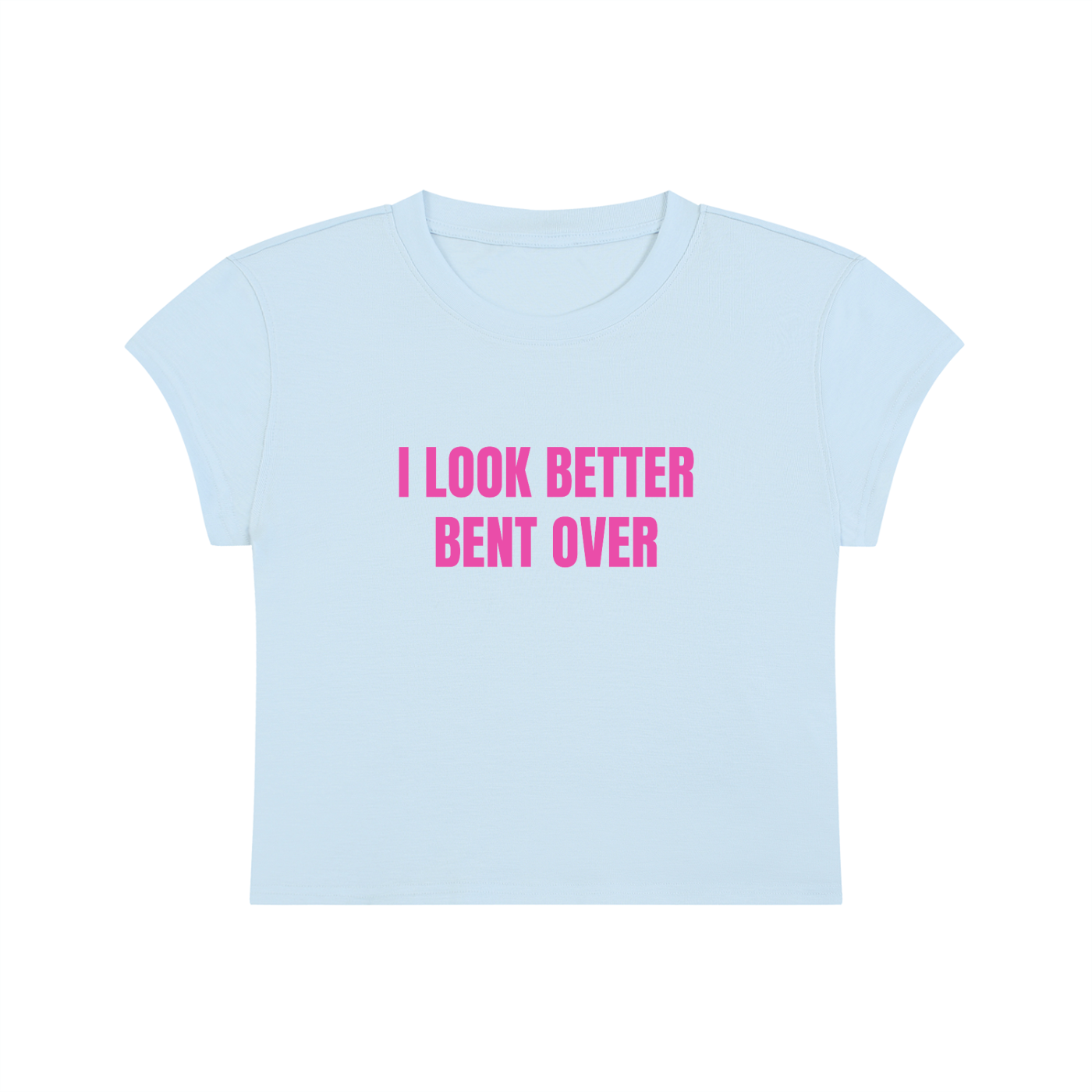I Look Better Bent Over Cropped T-Shirt