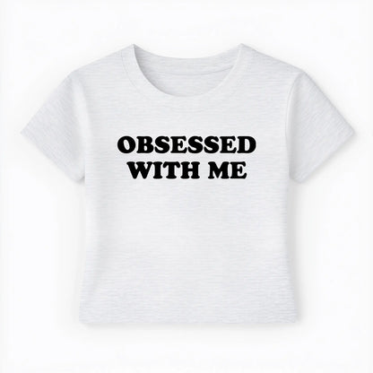 obsessed with me Baby Tee - Lolita Sinz
