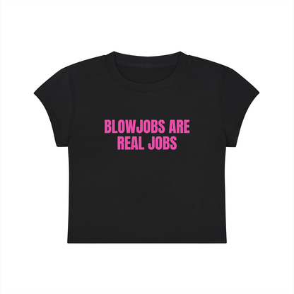 Blow Jobs Are Real Jobs Cropped T-Shirt