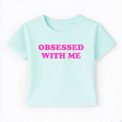 obsessed with me Baby Tee - Lolita Sinz