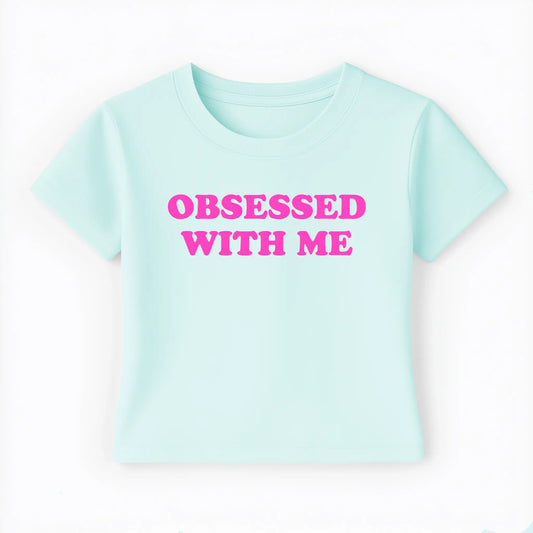 obsessed with me Baby Tee - Lolita Sinz