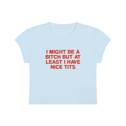 I Might Be A Bitch But At Least I'm Good At Something Cropped T-Shirt